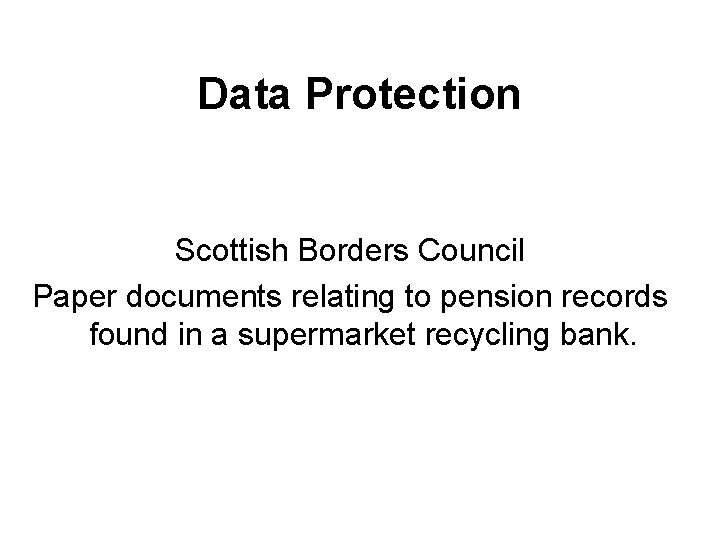 Data Protection Scottish Borders Council Paper documents relating to pension records found in a