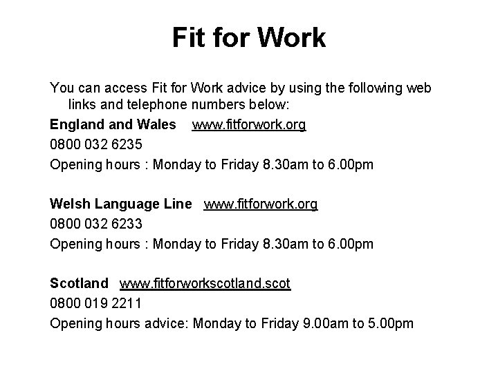 Fit for Work You can access Fit for Work advice by using the following