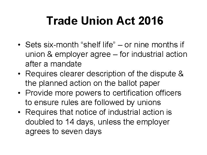 Trade Union Act 2016 • Sets six-month “shelf life” – or nine months if