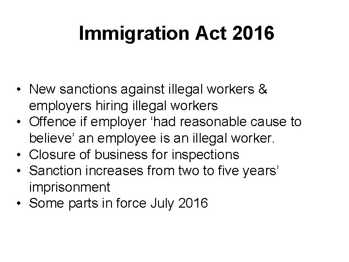 Immigration Act 2016 • New sanctions against illegal workers & employers hiring illegal workers