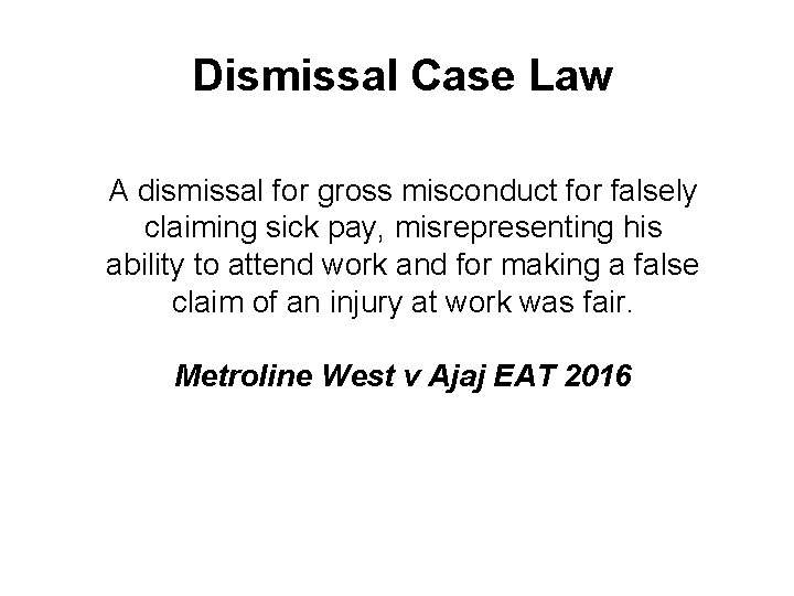 Dismissal Case Law A dismissal for gross misconduct for falsely claiming sick pay, misrepresenting