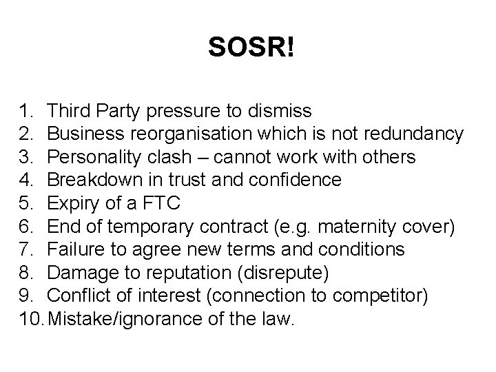 SOSR! 1. Third Party pressure to dismiss 2. Business reorganisation which is not redundancy
