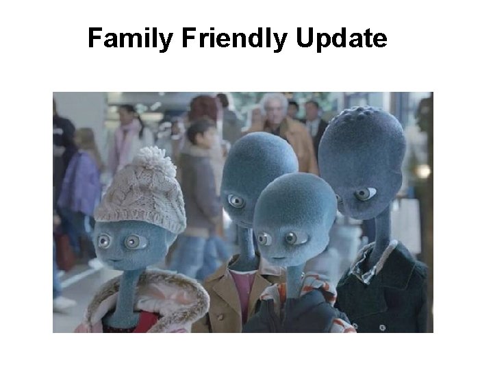 Family Friendly Update 