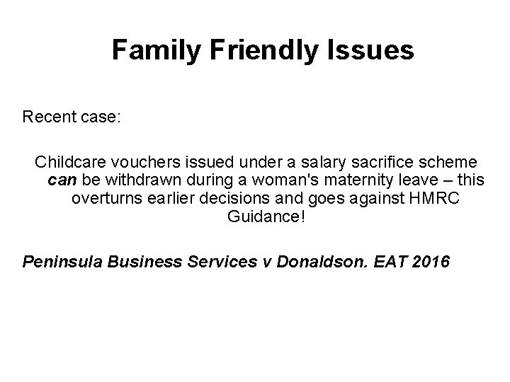 Family Friendly Issues Recent case: Childcare vouchers issued under a salary sacrifice scheme can