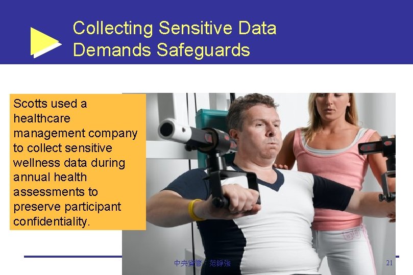 Collecting Sensitive Data Demands Safeguards Scotts used a healthcare management company to collect sensitive