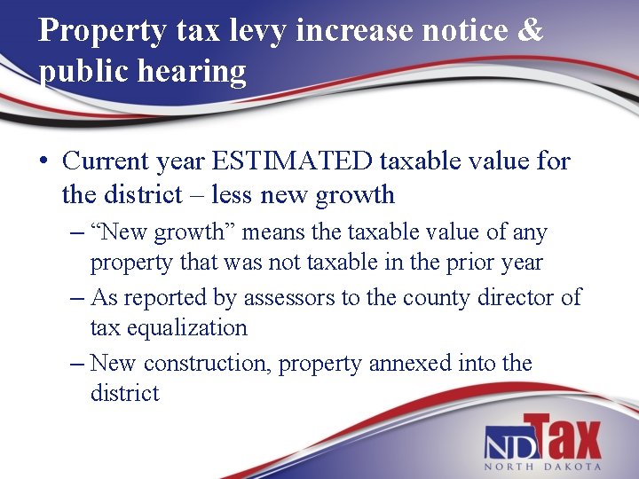 Property tax levy increase notice & public hearing • Current year ESTIMATED taxable value