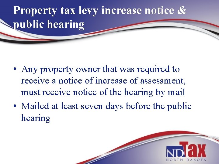 Property tax levy increase notice & public hearing • Any property owner that was