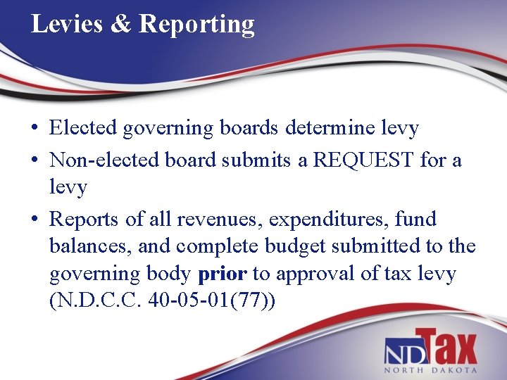 Levies & Reporting • Elected governing boards determine levy • Non-elected board submits a
