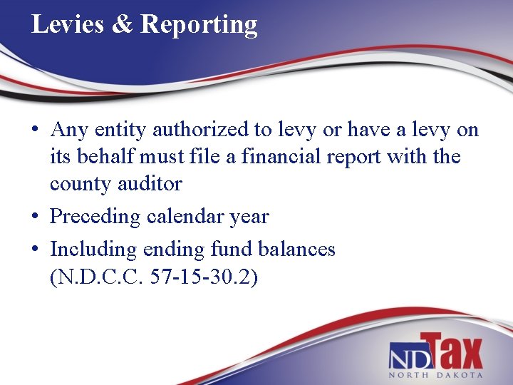 Levies & Reporting • Any entity authorized to levy or have a levy on