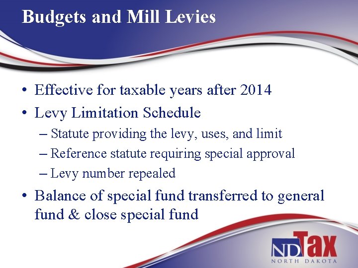 Budgets and Mill Levies • Effective for taxable years after 2014 • Levy Limitation