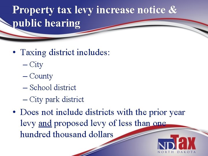 Property tax levy increase notice & public hearing • Taxing district includes: – City