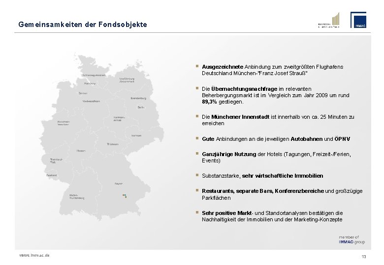Gemeinsamkeiten der Fondsobjekte www. immac. de § Ausgezeichnete Anbindung zum zweitgrößten Flughafens Deutschland München-“Franz