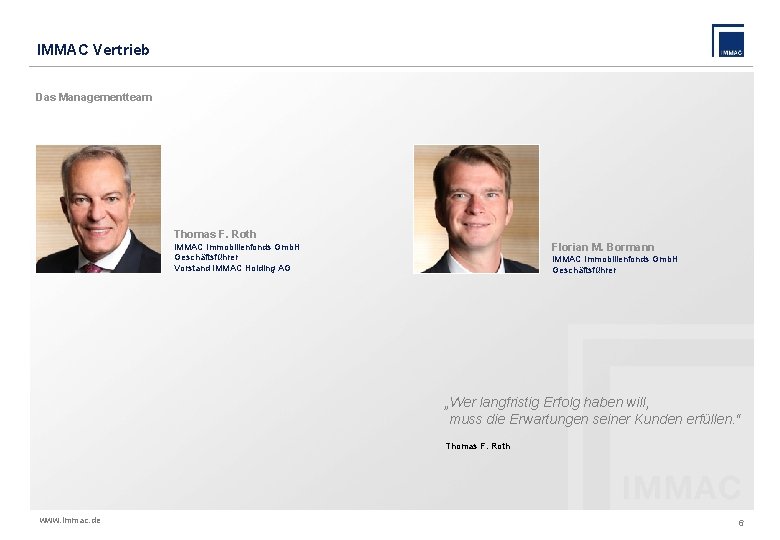 IMMAC Vertrieb Das Managementteam Thomas F. Roth Florian M. Bormann IMMAC Immobilienfonds Gmb. H