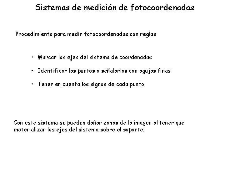 Sistemas de medición de fotocoordenadas Procedimiento para medir fotocoordenadas con reglas • Marcar los