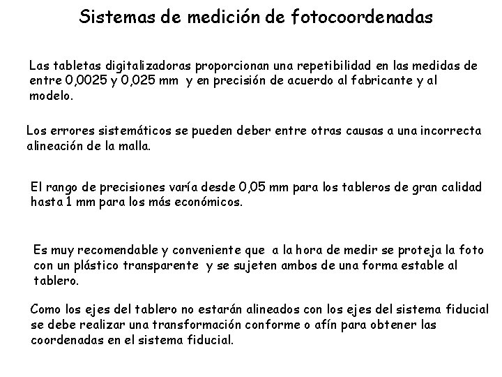 Sistemas de medición de fotocoordenadas Las tabletas digitalizadoras proporcionan una repetibilidad en las medidas