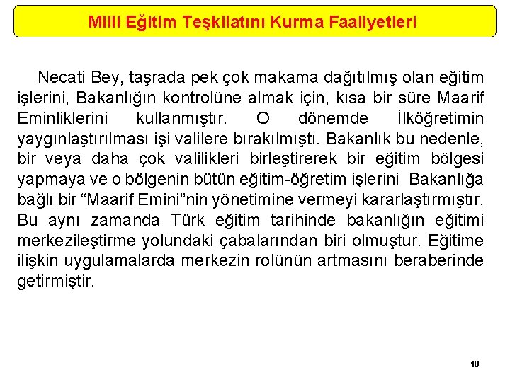 Milli Eğitim Teşkilatını Kurma Faaliyetleri Necati Bey, taşrada pek çok makama dağıtılmış olan eğitim