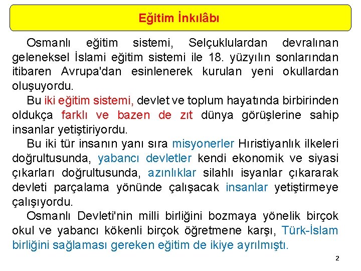 Eğitim İnkılâbı Osmanlı eğitim sistemi, Selçuklulardan devralınan geleneksel İslami eğitim sistemi ile 18. yüzyılın