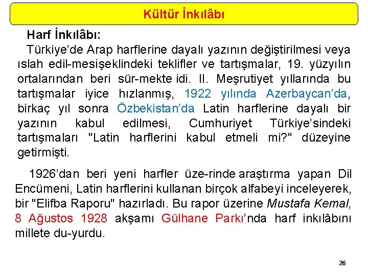 Kültür İnkılâbı Harf İnkılâbı: Türkiye’de Arap harflerine dayalı yazının değiştirilmesi veya ıslah edil mesi