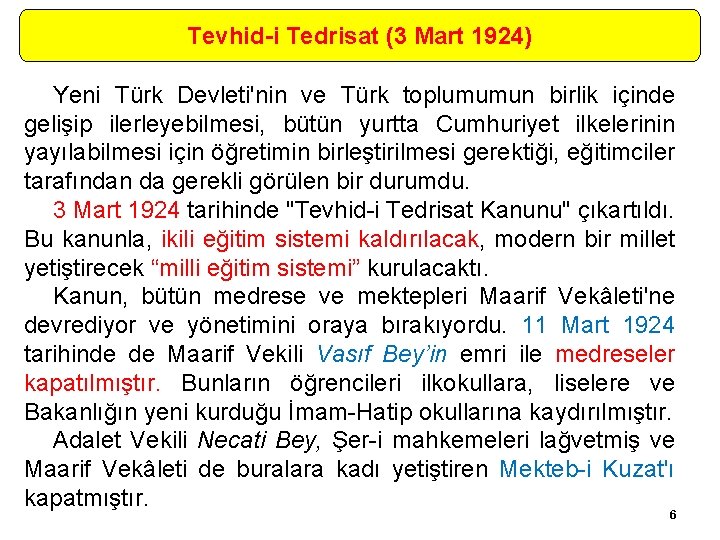 Tevhid-i Tedrisat (3 Mart 1924) Yeni Türk Devleti'nin ve Türk toplumumun birlik içinde gelişip