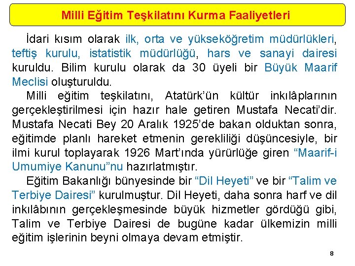 Milli Eğitim Teşkilatını Kurma Faaliyetleri İdari kısım olarak ilk, orta ve yükseköğretim müdürlükleri, teftiş