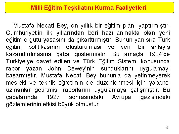 Milli Eğitim Teşkilatını Kurma Faaliyetleri Mustafa Necati Bey, on yıllık bir eğitim plânı yaptırmıştır.