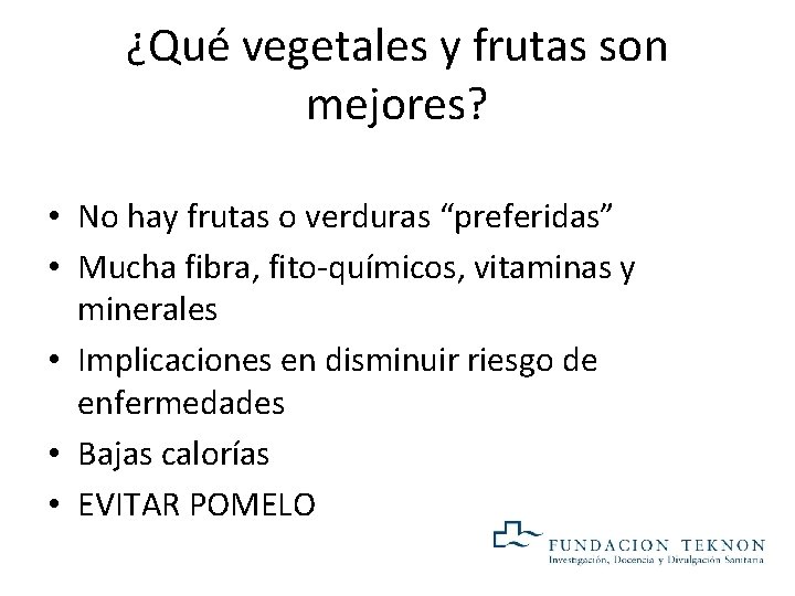 ¿Qué vegetales y frutas son mejores? • No hay frutas o verduras “preferidas” • ¿Qué vegetales y frutas son mejores? • No hay frutas o verduras “preferidas” •
