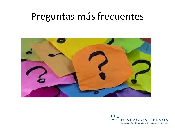 Preguntas más frecuentes Preguntas más frecuentes