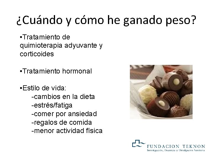 ¿Cuándo y cómo he ganado peso? • Tratamiento de quimioterapia adyuvante y corticoides • ¿Cuándo y cómo he ganado peso? • Tratamiento de quimioterapia adyuvante y corticoides •