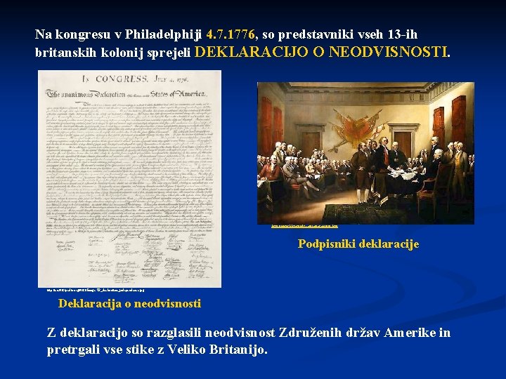 Na kongresu v Philadelphiji 4. 7. 1776, so predstavniki vseh 13 -ih britanskih kolonij