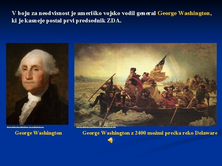 V boju za neodvisnost je ameriško vojsko vodil general George Washington, ki je kasneje