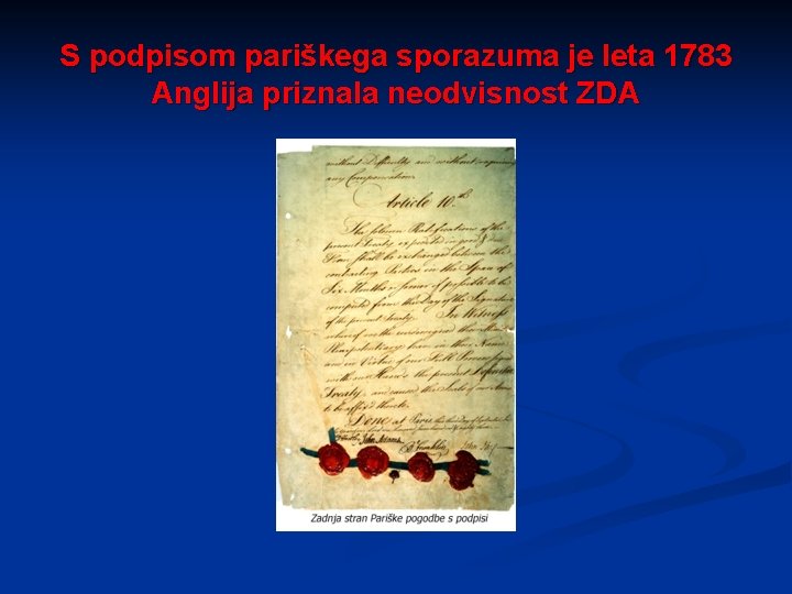 S podpisom pariškega sporazuma je leta 1783 Anglija priznala neodvisnost ZDA 