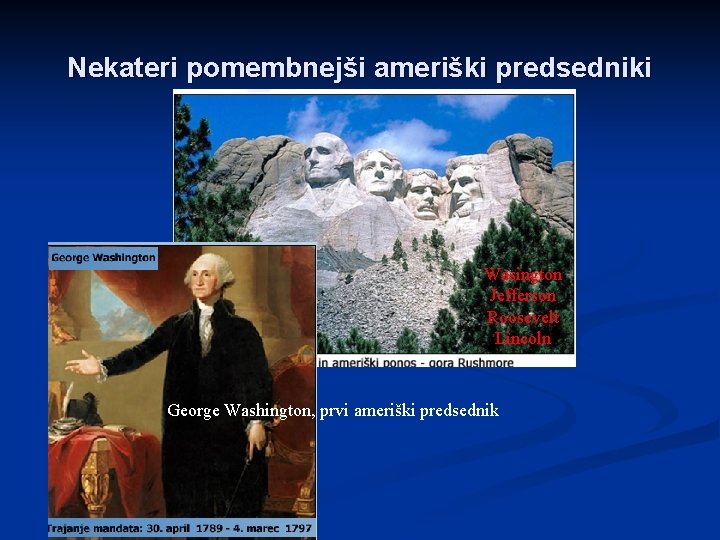 Nekateri pomembnejši ameriški predsedniki Wasington Jefferson Roosevelt Lincoln George Washington, prvi ameriški predsednik 