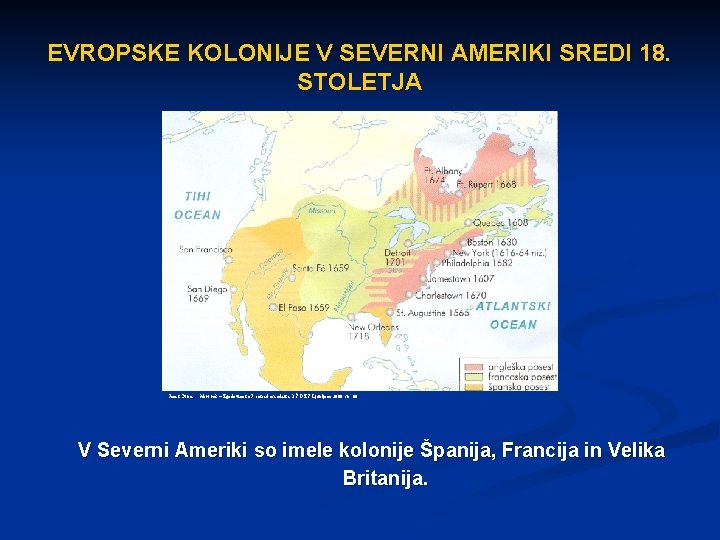 EVROPSKE KOLONIJE V SEVERNI AMERIKI SREDI 18. STOLETJA Janez Cvirn … Novi vek –