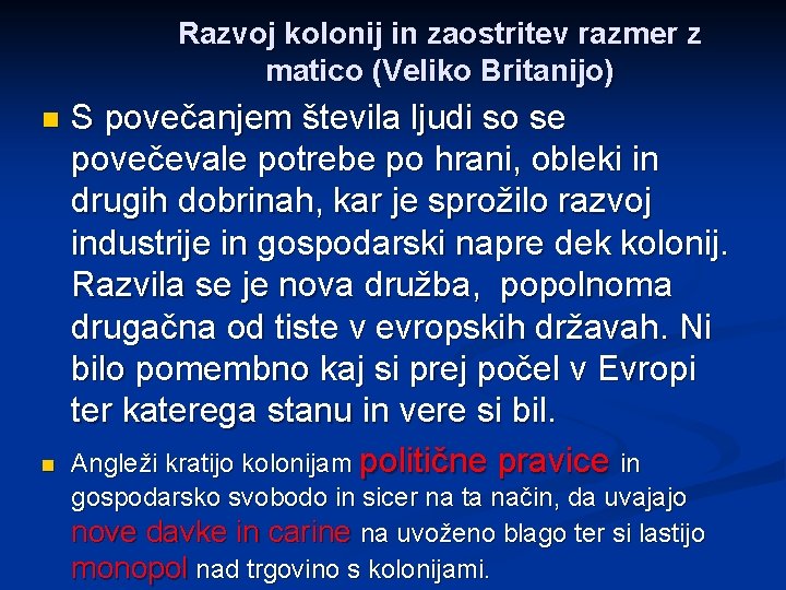 Razvoj kolonij in zaostritev razmer z matico (Veliko Britanijo) n n S povečanjem števila