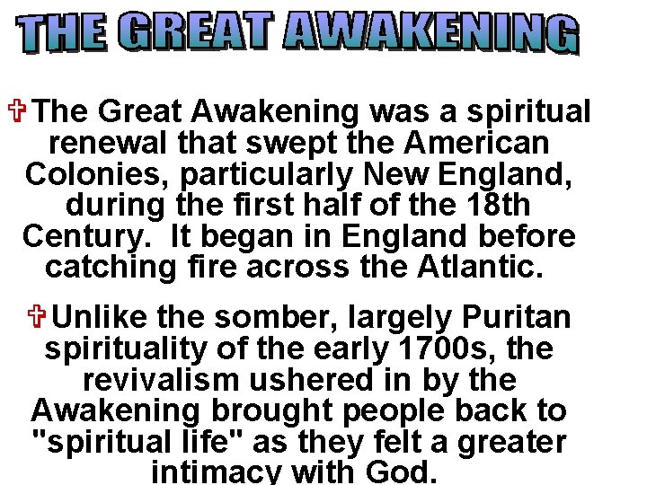 VThe Great Awakening was a spiritual renewal that swept the American Colonies, particularly New
