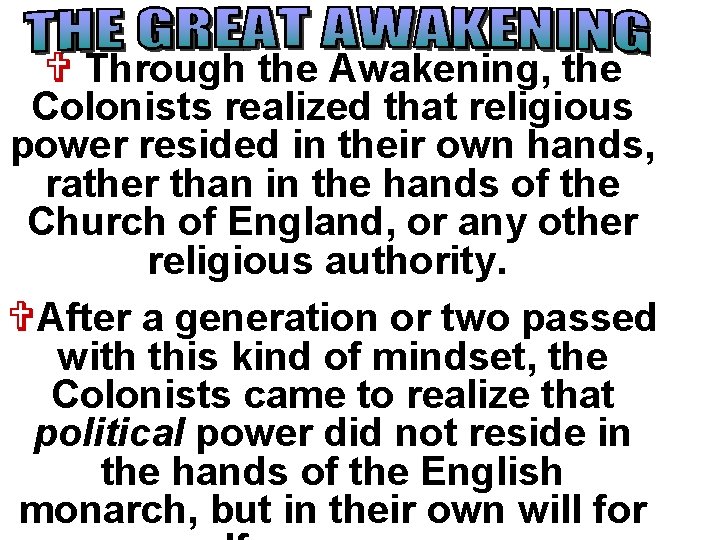 V Through the Awakening, the Colonists realized that religious power resided in their own