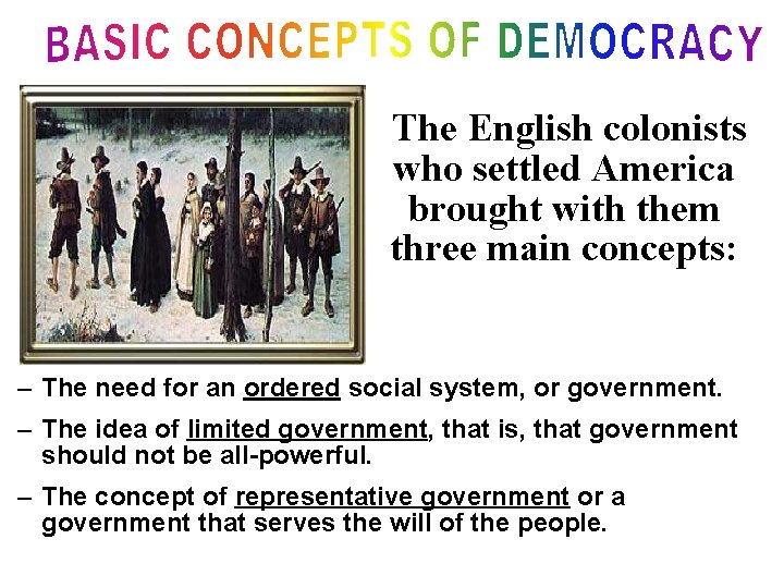 The English colonists who settled America brought with them three main concepts: – The