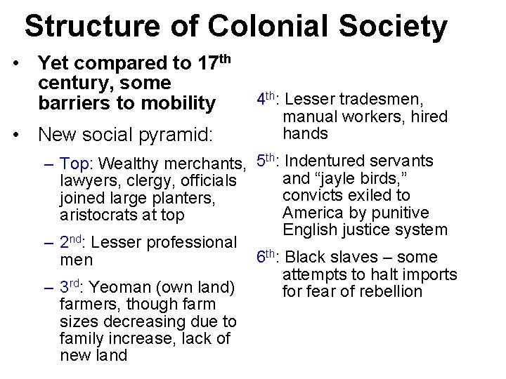 Structure of Colonial Society • Yet compared to 17 th century, some 4 th: