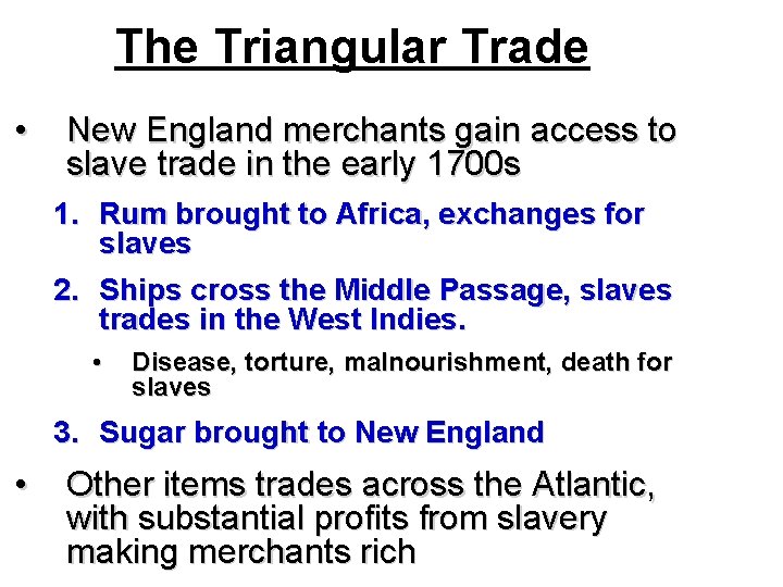 The Triangular Trade • New England merchants gain access to slave trade in the