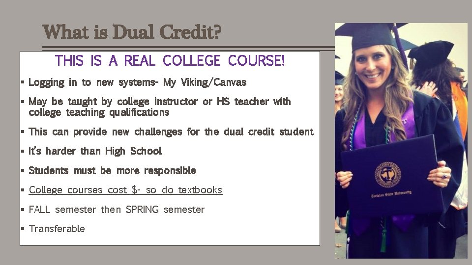 What is Dual Credit? THIS IS A REAL COLLEGE COURSE! § Logging in to