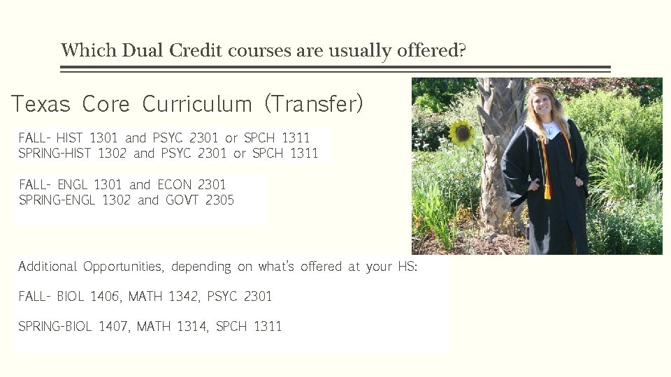 Which Dual Credit courses are usually offered? Texas Core Curriculum (Transfer) FALL- HIST 1301