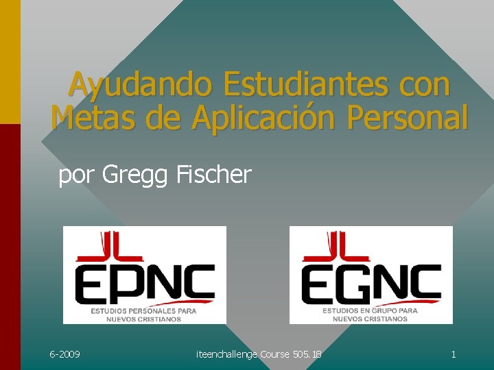 Ayudando Estudiantes con Metas de Aplicación Personal por Gregg Fischer 6 -2009 iteenchallenge Course