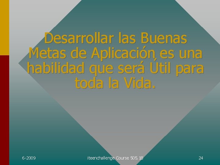 Desarrollar las Buenas Metas de Aplicación es una habilidad que será Útil para toda