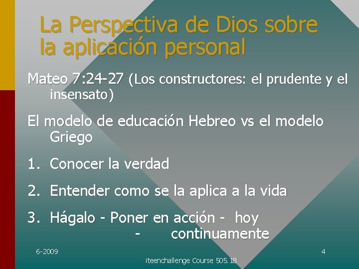 La Perspectiva de Dios sobre la aplicación personal Mateo 7: 24 -27 (Los constructores: