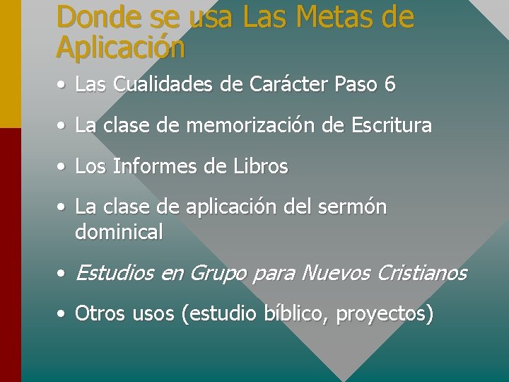 Donde se usa Las Metas de Aplicación • Las Cualidades de Carácter Paso 6