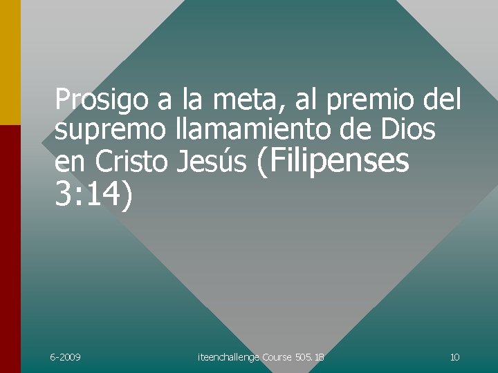 Prosigo a la meta, al premio del supremo llamamiento de Dios en Cristo Jesús