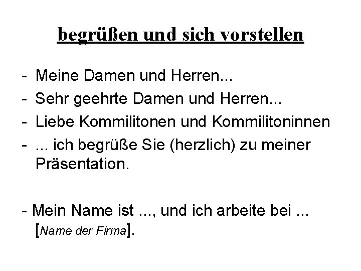 begrüßen und sich vorstellen - Meine Damen und Herren. . . Sehr geehrte Damen begrüßen und sich vorstellen - Meine Damen und Herren. . . Sehr geehrte Damen