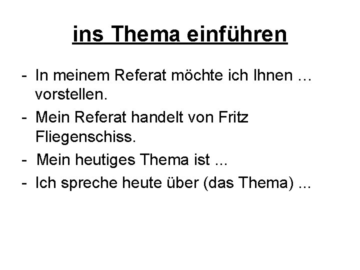 ins Thema einführen - In meinem Referat möchte ich Ihnen … vorstellen. - Mein ins Thema einführen - In meinem Referat möchte ich Ihnen … vorstellen. - Mein
