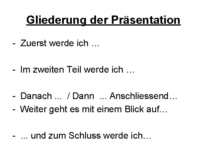 Gliederung der Präsentation - Zuerst werde ich … - Im zweiten Teil werde ich Gliederung der Präsentation - Zuerst werde ich … - Im zweiten Teil werde ich
