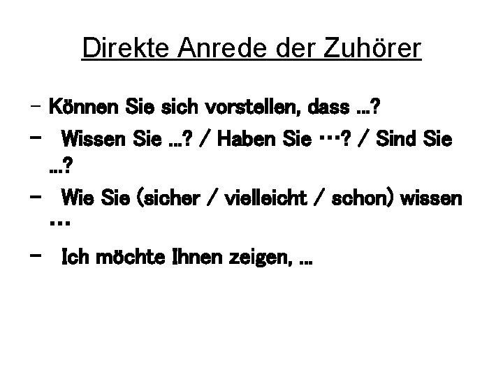 Direkte Anrede der Zuhörer - Können Sie sich vorstellen, dass. . . ? - Direkte Anrede der Zuhörer - Können Sie sich vorstellen, dass. . . ? -
